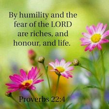 The Reward for Your Humility is Riches, Honor and Life! - Fathers Heart ...